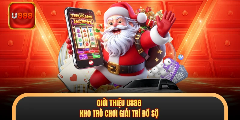 Giới thiệu U888 kho trò chơi giải trí đồ sộ
