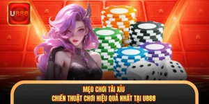 Mẹo Chơi Tài Xỉu - Chiến Thuật Chơi Hiệu Quả Nhất Tại U888