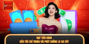 Nạp Tiền U888 - Siêu Tốc Chỉ Trong Vài Phút Không Lo Sai Sót 