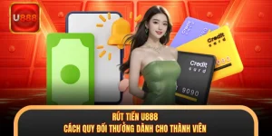 Rút Tiền U888 - Cách Quy Đổi Thưởng Dành Cho Thành Viên