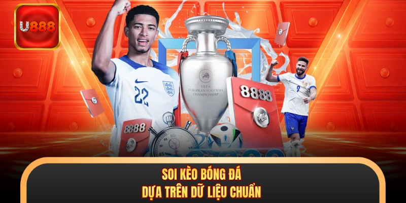 Soi kèo bóng đá dựa trên dữ liệu chuẩn