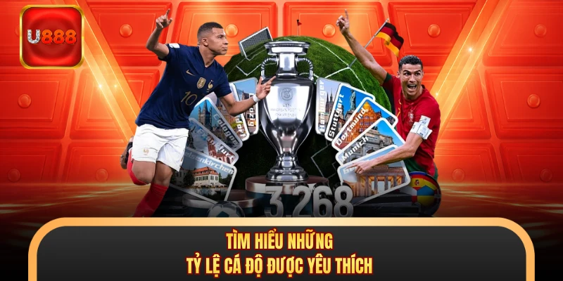 Tìm hiểu những tỷ lệ cá độ được yêu thích
