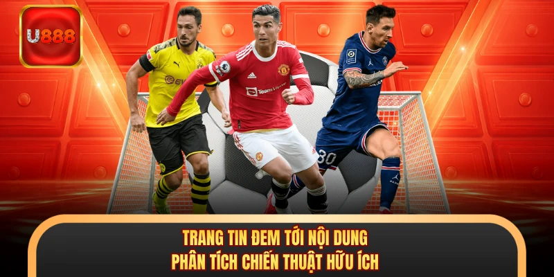 Trang tin đem tới nội dung phân tích chiến thuật hữu ích