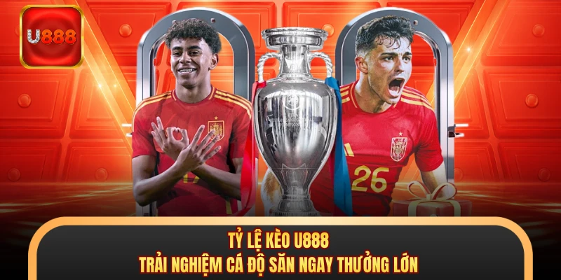Tỷ Lệ Kèo U888 - Trải Nghiệm Cá Độ Săn Ngay Thưởng Lớn